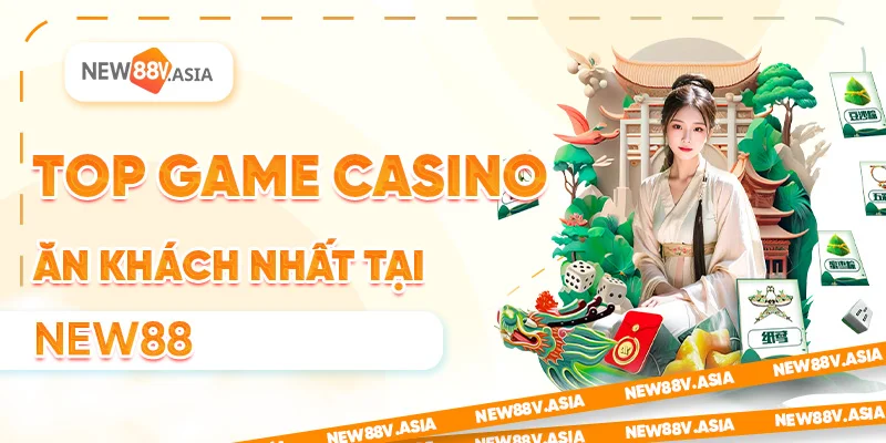 Top game casino ăn khách nhất New88