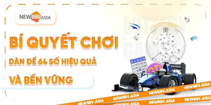 Bí quyết chơi dàn đề 64 số hiệu quả và bền vững