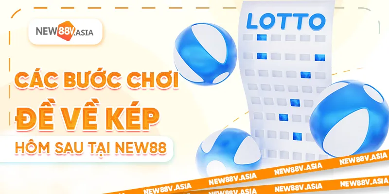 Các bước chơi đề về kép hôm sau tại New88