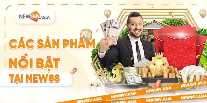 Các sản phẩm nổi bật tại New88