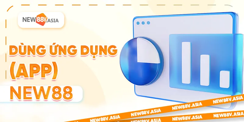 Cách 2: Dùng ứng dụng (App) New88
