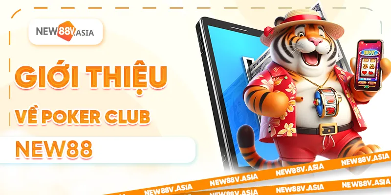 Poker Club New88: Hướng Dẫn Chơi Chi Tiết Cho Người Mới 2025 1 Giới thiệu về Poker Club New88
