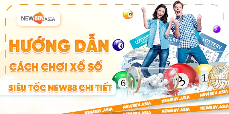 Xổ số siêu tốc New88 là gì? Hướng dẫn chơi nhanh 3 Hướng Dẫn Cách Chơi Xổ Số Siêu Tốc New88 Chi Tiết