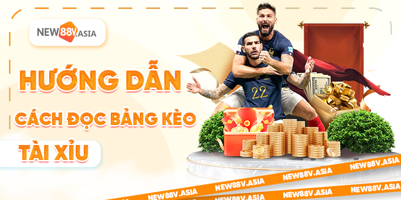 Hướng dẫn cách đọc bảng kèo Tài Xỉu