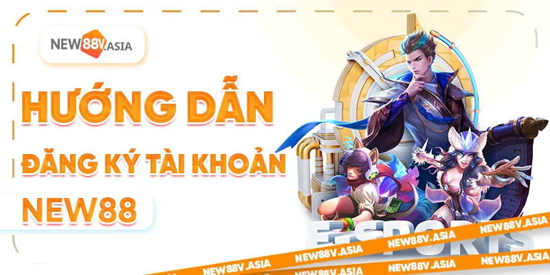 Hướng dẫn đăng ký tài khoản- Đánh giá New88 nhà cái