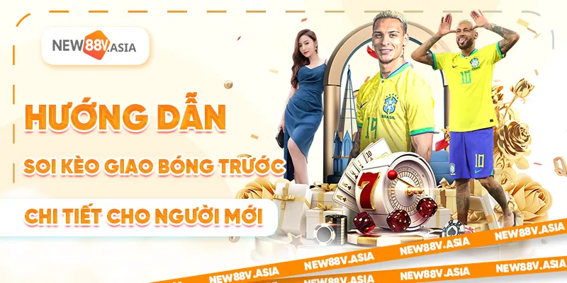 Hướng dẫn soi kèo giao bóng trước chi tiết cho người mới