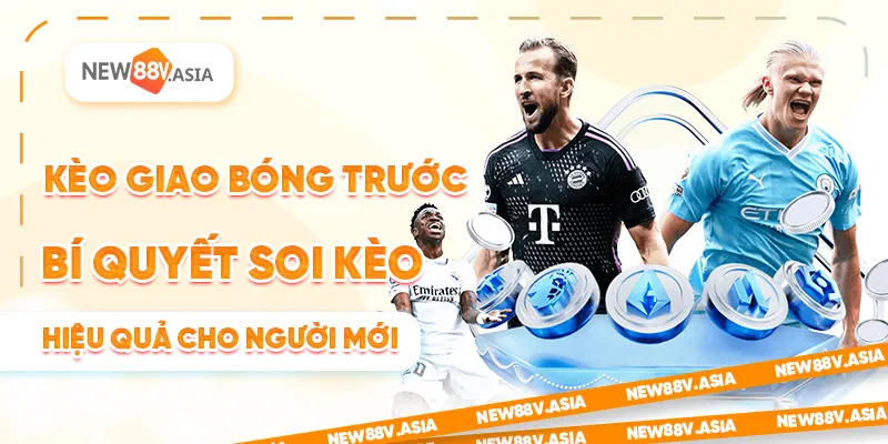Kèo giao bóng trước – Bí quyết soi kèo hiệu quả cho người mới