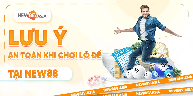Soi cầu lô đề chuẩn hôm nay: Bí quyết chốt số chính xác cao 3 Lưu ý an toàn khi chơi lô đề tại New88