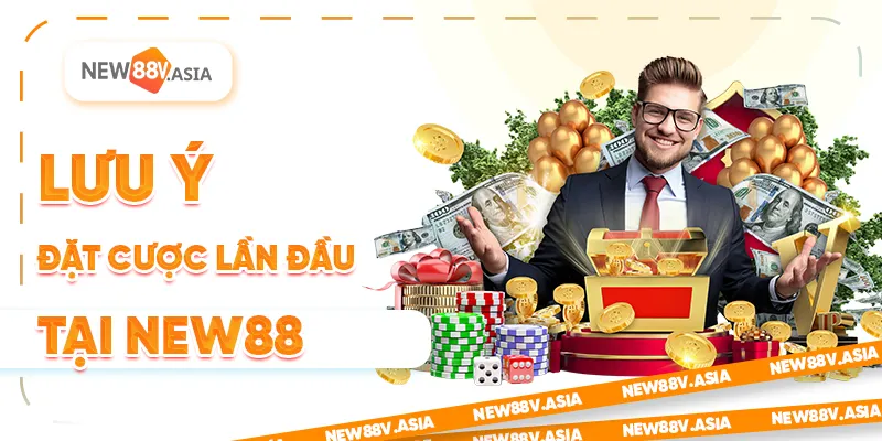 Lưu ý khi đặt cược lần đầu tại new88
