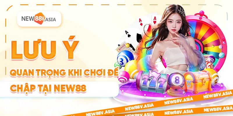 Đề chập bao nhiêu ngày chưa về? Giải mã chu kỳ và mẹo chơi 2 Lưu ý quan trọng khi chơi đề chập tại New88