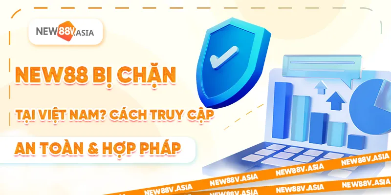 New88 Bị Chặn Tại Việt Nam? Cách Truy Cập An Toàn & Hợp Pháp