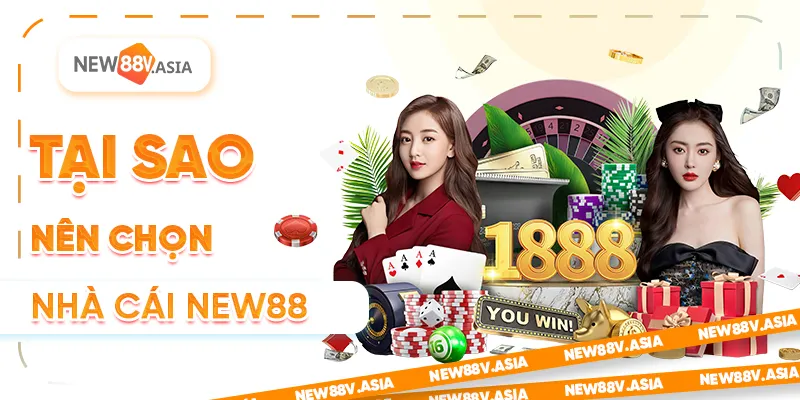 Tại sao nên chọn nhà cái New88