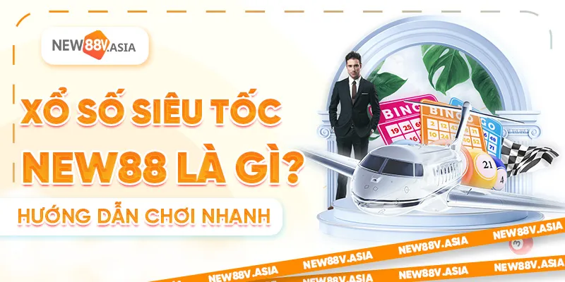 Xổ số siêu tốc New88 là gì? Hướng dẫn chơi nhanh