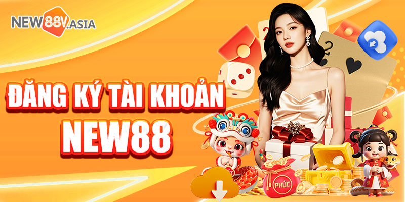 Hướng Dẫn Đăng Ký Tài Khoản New88 Nhanh